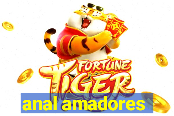 anal amadores